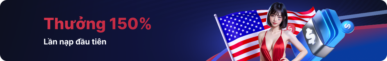 Thưởng 150% lần nạp đầu tiên